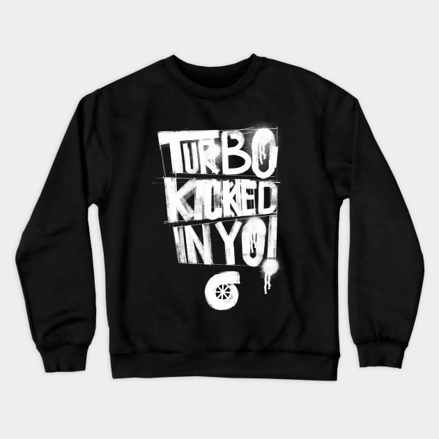 Turbo Kicked In Yo! Crewneck Sweatshirt by cowyark rubbark